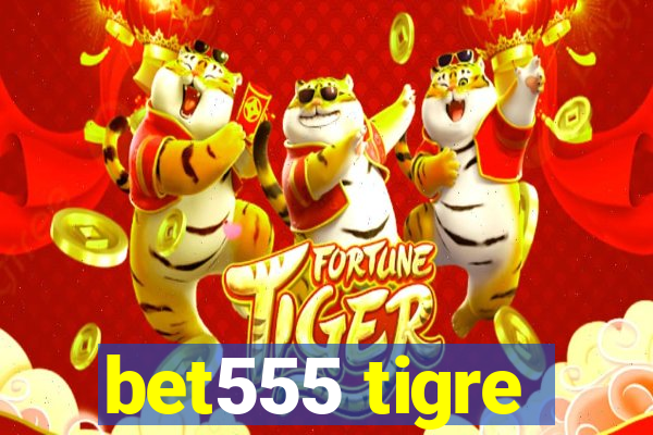 bet555 tigre